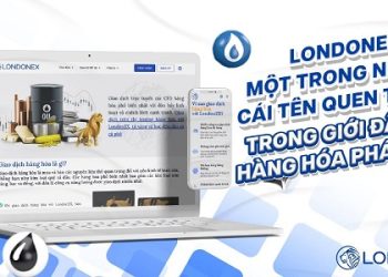 Nhà môi giới LondonEX giúp bạn giao dịch hàng hóa phái sinh dễ dàng nhất