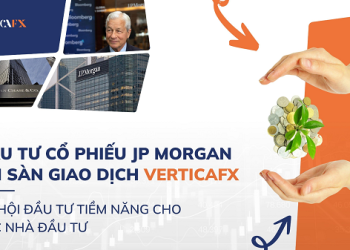 Đầu tư cổ phiếu JPMorgan tại sàn giao dịch VerticaFX – cơ hội tiềm năng cho nhà đầu tư
