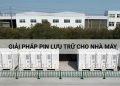 Giải pháp lưu trữ năng lượng cho gia đình và nhà máy công nghiệp